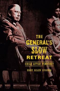 Paperback The General's Slow Retreat: Chile After Pinochet Book