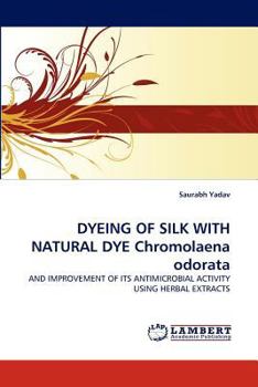 Paperback DYEING OF SILK WITH NATURAL DYE Chromolaena odorata Book