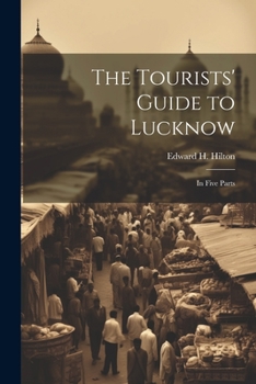 Paperback The Tourists' Guide to Lucknow: In Five Parts Book