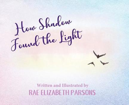 Hardcover How Shadow Found the Light Book