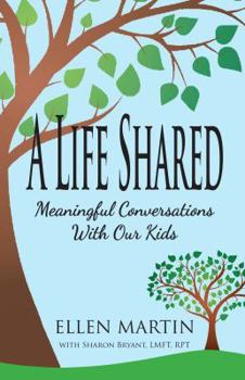 Paperback A Life Shared: Meaningful Conversations with Our Kids Book