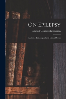 Paperback On Epilepsy: Anatomo-Pathological and Clinical Notes Book