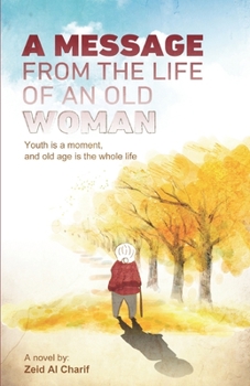 Paperback A Message from the Life of an Old Woman: Youth is a moment, and old age is the whole life Book