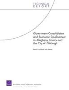 Paperback Government Consolidation and Economic Development in Allegheny County and the City of Pittsburgh Book