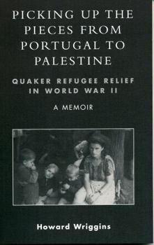 Paperback Picking Up the Pieces from Portugal to Palestine: Quaker Refugee Relief in World War II Book