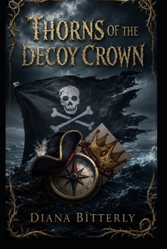 Thorns of the Decoy Crown (The Gilded Sails Chronicles)