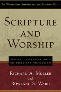 Paperback Scripture and Worship: Biblical Interpretation and the Directory for Public Worship Book