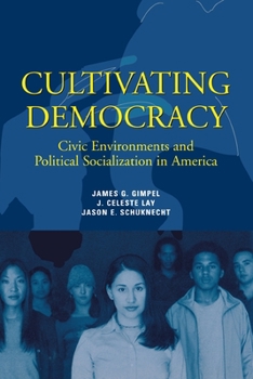 Paperback Cultivating Democracy: Civic Environments and Political Socialization in America Book
