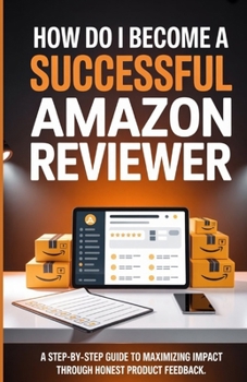 Paperback How Do I Become A Successful Amazon Reviewer: A Step-by-Step Guide to Maximizing Impact Through Honest Product Feedback Book