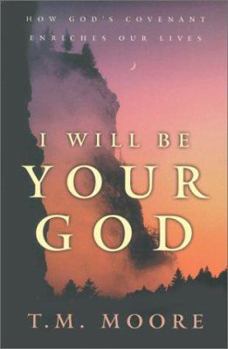 Paperback I Will Be Your God: How God's Covenant Enriches Our Lives Book