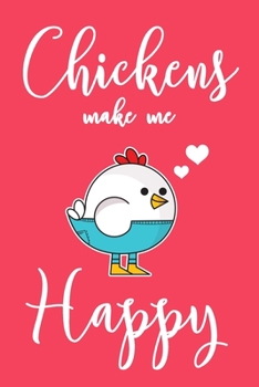 Chickens Make Me Happy: 6x9" Dot Bullet Notebook/Journal Funny Chicken, Farm Chick Owner Gift Idea