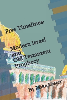 Paperback Five Timelines: Modern Israel and Old Testament Prophecy Book