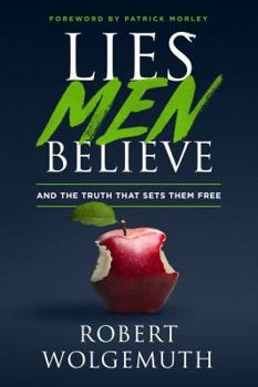 Hardcover Lies Men Believe: And the Truth That Sets Them Free Book