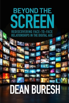 Paperback Beyond the Screen: Rediscovering Face-to-Face Relationships in the Digital Age Book