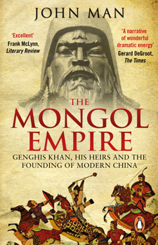 Paperback The Mongol Empire: Genghis Khan, His Heirs and the Founding of Modern China Book