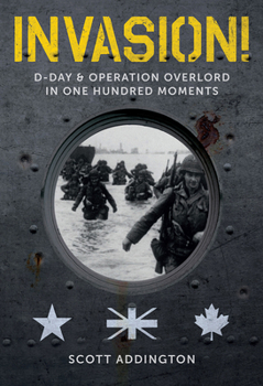 Hardcover Invasion!: D-Day & Operation Overlord in One Hundred Moments Book