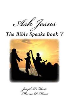 Paperback Ask Jesus: The Bible Speaks Book V Book