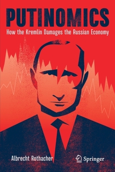 Paperback Putinomics: How the Kremlin Damages the Russian Economy Book