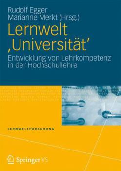 Lernwelt Universität. Entwicklung von Lehrkompetenz in der Hochschullehre