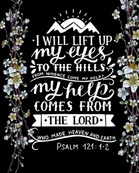 Paperback I will Lift up My Eyes to The Hills From Whence Come My Help with Three Mountains: Cute Scripture, Devotional Prayer Journal/ Notebook to Write in, Lo Book
