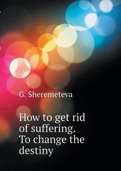 Paperback How to get rid of suffering. change the destiny [Russian] Book