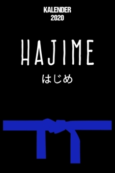 Kalender 2020 Hajime: Terminkalender Hajime als Geschenk für Judo Trainer Jahreskalender 2020 A5 1 Woche 2 Seiten / 6x9 Zoll 120 Seiten / Terminplaner 2020 klein für Judoka (German Edition)