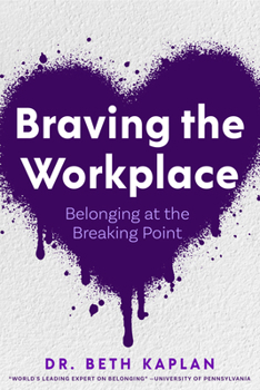 Hardcover Braving the Workplace: Belonging at the Breaking Point Book