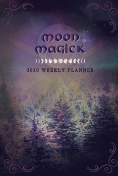 Paperback 2020 Moon Magick & Gratitude Planner (Colorful Witch Datebook, Moon Phases, Pagan Sabbats, Wheel of the Year): Weekly Calendar for the Modern-Day Witc Book