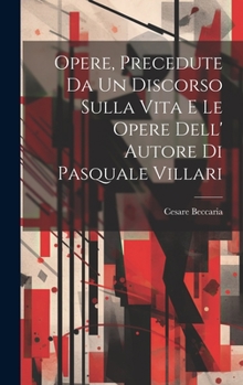 Hardcover Opere, Precedute Da Un Discorso Sulla Vita E Le Opere Dell' Autore Di Pasquale Villari [Italian] Book