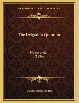 Paperback The Irrigation Question: Memorandum (1886) Book