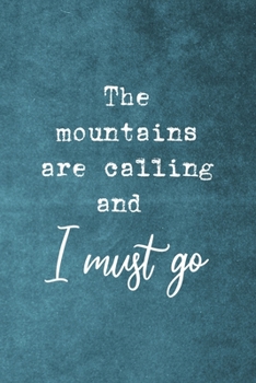 Paperback The Mountains Are Calling And I Must Go: Notebook Journal Composition Blank Lined Diary Notepad 120 Pages Paperback Blue Texture Climb Book