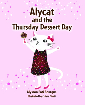 Alycat and the Thursday Dessert Day (Alycat, 1) - Book #1 of the Alycat