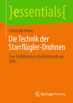 Paperback Die Technik Der Starrflügler-Drohnen: Eine Einführung in Die Elektronik Von Uavs [German] Book