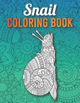 Paperback Snail Coloring Book: A Fun Coloring Book for Snail Lovers with Beautiful & Intricate Patterns to Release Stress after Stressful Working Hou Book