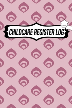 Paperback Childcare Register Log: Daily Childcare Register Log, Attendance Logbook, Generic Sign In And Out Registration Book