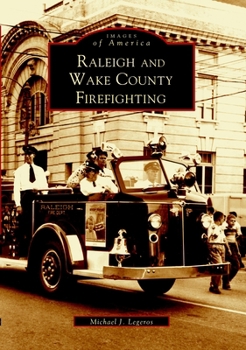 Raleigh and Wake County Firefighting - Book  of the Images of America: North Carolina