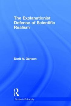 Paperback The Explanationist Defense of Scientific Realism Book