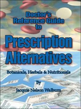 Paperback Doctor's Reference Guide to Prescription Alternatives: Botanicals, Herbals & Nutritionals Book