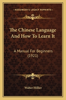 The Chinese Language and how to Learn it; a Manual for Beginners