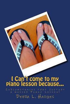 Paperback I Can't come to my piano lesson because...: Circumstances that justify a missed piano lesson! Book