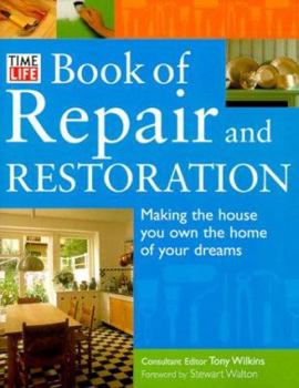 Hardcover Time-Life Book of Repair and Restoration: Making the House You Own the Home You Want Book
