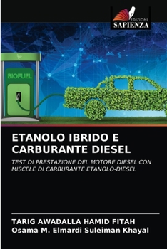 ETANOLO IBRIDO E CARBURANTE DIESEL: TEST DI PRESTAZIONE DEL MOTORE DIESEL CON MISCELE DI CARBURANTE ETANOLO-DIESEL