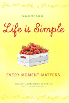 Hardcover Life Is Simple: Every Moment Matters Book