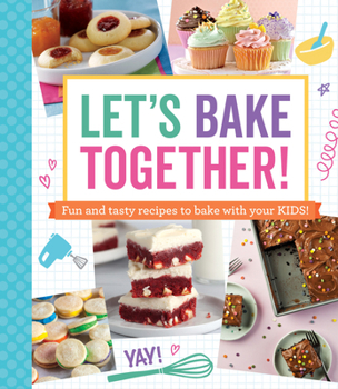 Paperback Let's Bake Together: Fun and Tasty Recipes to Bake with Your Kids! Book