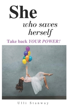 Paperback She who saves herself: Take Back Your Power Book