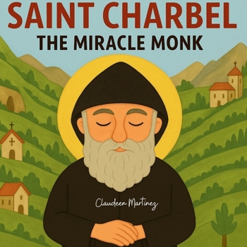 Paperback Saint Charbel: The Miracle Monk Book