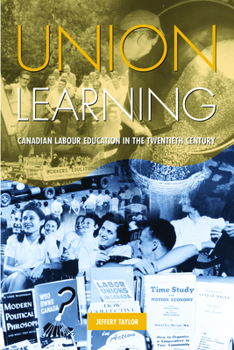 Paperback Union Learning: Canadian Labour Education in the Twentieth Century Book