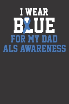 Paperback Notebook: ALS Awareness Dad Blue Ribbon Gift Family Shirt Dot Grid 6x9 120 Pages Book