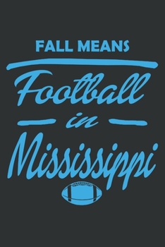 Paperback Fall Means Football in Mississippi: 6x9 inch - lined - ruled paper - notebook - notes Book