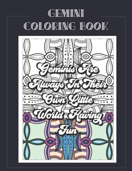 Paperback Gemini Coloring Book: Zodiac sign coloring book all about what it means to be a Gemini with beautiful mandala and floral backgrounds. Book